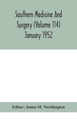 Southern medicine and surgery (Volume 114) January 1952 - 