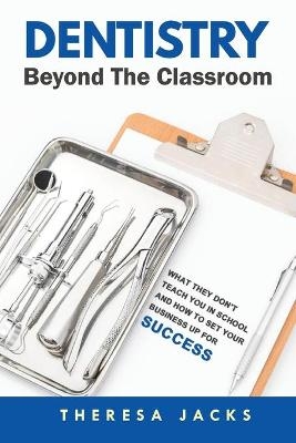 Dentistry Beyond The Classroom - Theresa Jacks