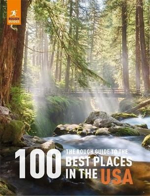 The Rough Guide to the 100 Best Places in the USA - Rough Guides