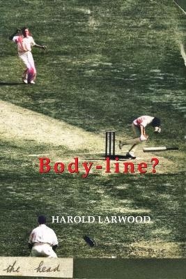 BODY-LINE? - Harold Larwood