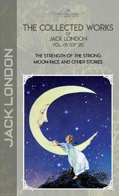 The Collected Works of Jack London, Vol. 05 (of 25) - Jack London