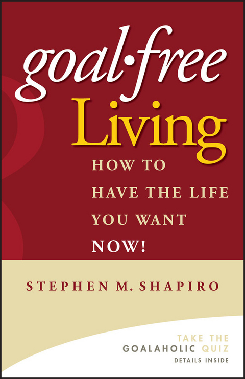 Goal-Free Living - Stephen M. Shapiro