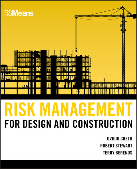 Risk Management for Design and Construction - Ovidiu Cretu, Robert B. Stewart, Terry Berends