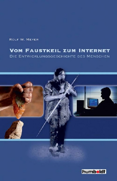 Vom Faustkeil zum Internet - Rolf W. Meyer