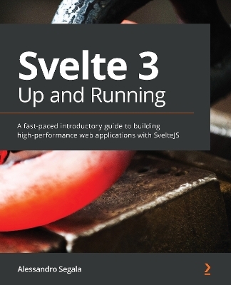 Svelte 3 Up and Running - Alessandro Segala