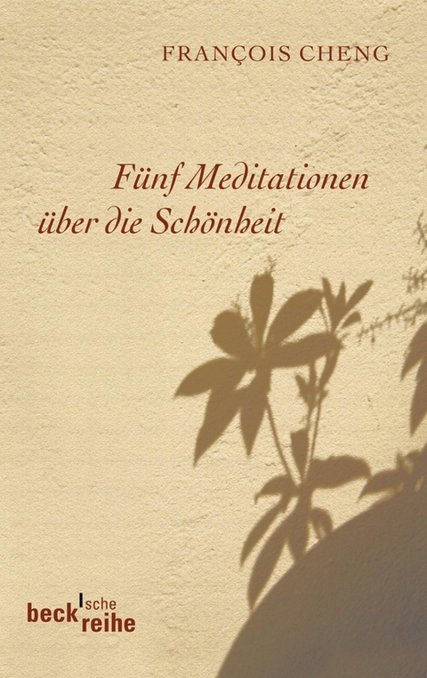 Fünf Meditationen über die Schönheit - Francois Cheng