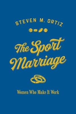 The Sport Marriage - Steven M. Ortiz