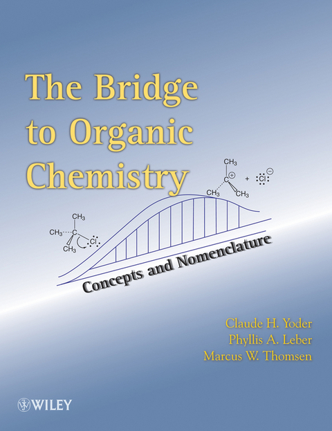 The Bridge To Organic Chemistry - Claude H. Yoder, Phyllis A. Leber, Marcus W. Thomsen