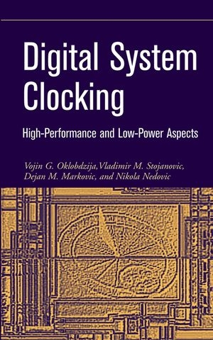 Digital System Clocking - Vojin G. Oklobdzija, Vladimir M. Stojanovic, Dejan M. Markovic, Nikola M. Nedovic