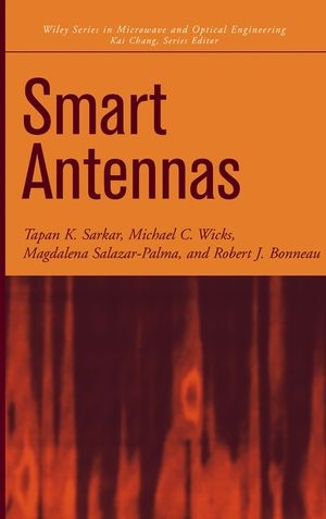 Smart Antennas - T. K. Sarkar, Michael C. Wicks, Magdalena Salazar-Palma, Robert J. Bonneau