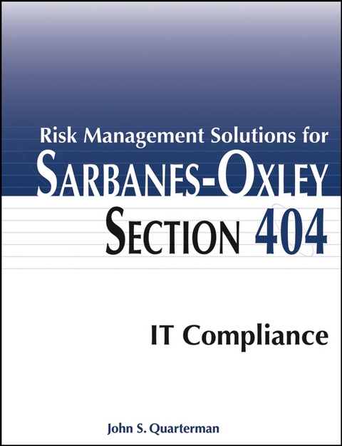 Risk Management Solutions for Sarbanes-Oxley Section 404 IT Compliance -  John S. Quarterman