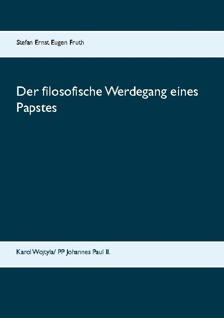 Der filosofische Werdegang eines Papstes - Mag.phil. Stefan Ernst Eugen Fruth