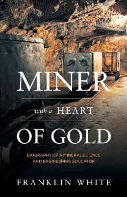 Miner With a Heart of Gold - Franklin White