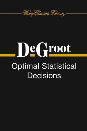 Optimal Statistical Decisions - Morris H. DeGroot