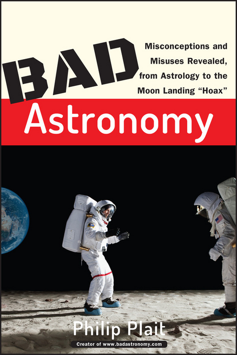 Bad Astronomy -  Philip C. Plait