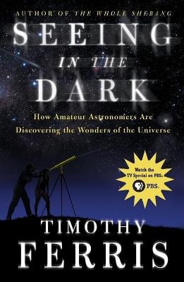 Seeing in the Dark - Timothy Ferris