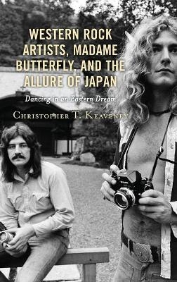 Western Rock Artists, Madame Butterfly, and the Allure of Japan - Christopher T. Keaveney