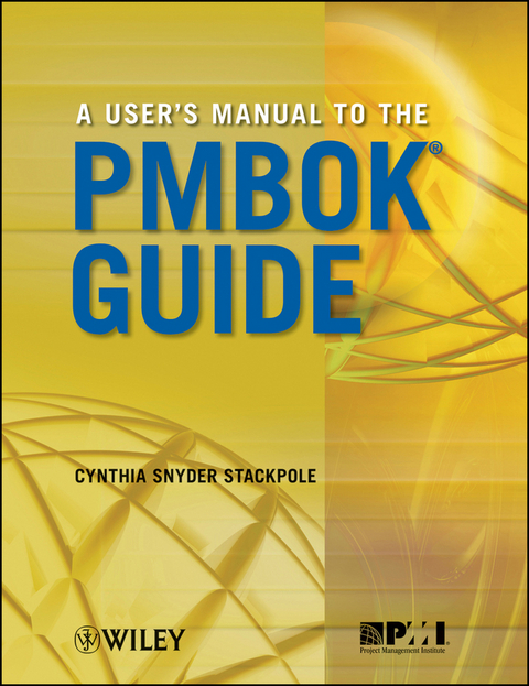 A User's Manual to the PMBOK Guide - Cynthia Snyder