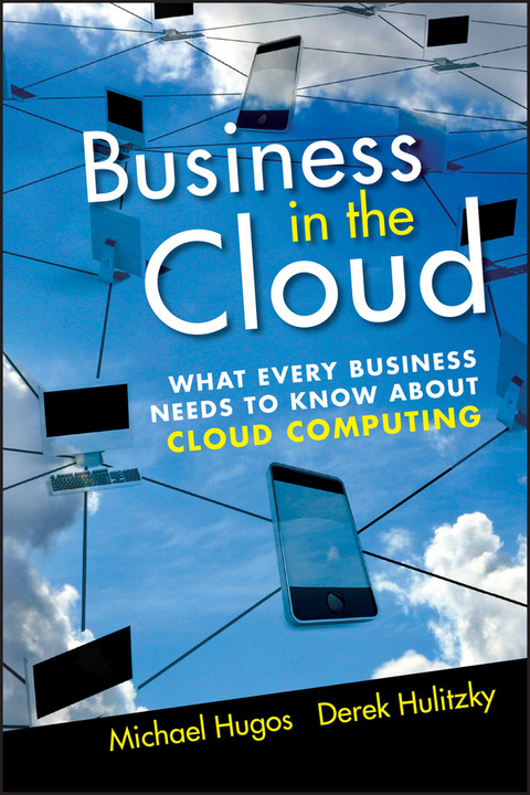 Business in the Cloud - Michael H. Hugos, Derek Hulitzky