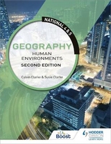 National 4 & 5 Geography: Human Environments, Second Edition - Clarke, Calvin; Clarke, Susan