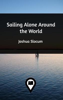 Sailing Alone Around the World - Joshua Slocum