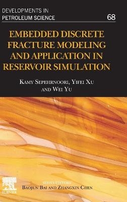 Embedded Discrete Fracture Modeling and Application in Reservoir Simulation - Kamy Sepehrnoori, Yifei Xu, Wei Yu