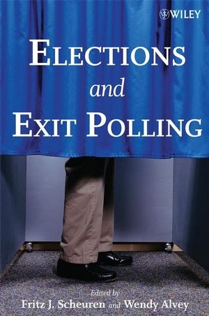 Elections and Exit Polling - Fritz J. Scheuren, Wendy Alvey