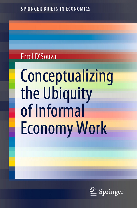 Conceptualizing the Ubiquity of Informal Economy Work - Errol D’Souza