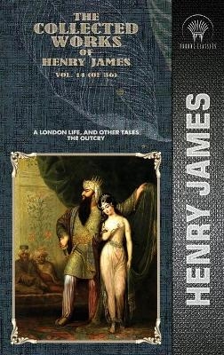 The Collected Works of Henry James, Vol. 14 (of 36) - Henry James