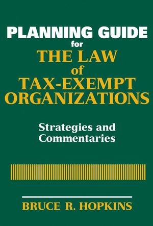 Planning Guide for the Law of Tax-Exempt Organizations - Bruce R. Hopkins