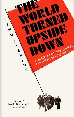 The World Turned Upside Down - Yang Jisheng