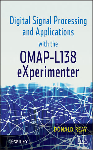 Digital Signal Processing and Applications with the OMAP - L138 eXperimenter -  Donald S. Reay