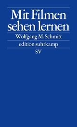 Mit Filmen sehen lernen - Wolfgang M. Schmitt