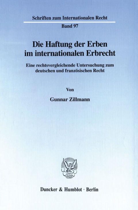 Die Haftung der Erben im internationalen Erbrecht. - Gunnar Zillmann