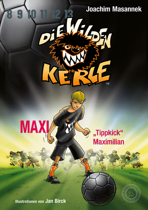 Die Wilden Kerle - Buch 7: Maxi "Tippkick" Maximilian - Joachim Masannek