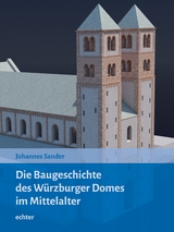 Die Baugeschichte des Würzburger Doms im Mittelalter - 