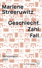 Geschlecht. Zahl. Fall. - Marlene Streeruwitz