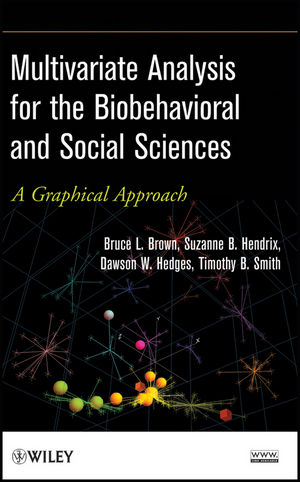 Multivariate Analysis for the Biobehavioral and Social Sciences - Bruce L. Brown, Suzanne B. Hendrix, Dawson W. Hedges, Timothy B. Smith