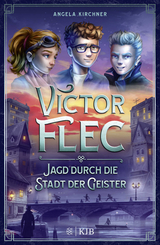 Victor Flec – Jagd durch die Stadt der Geister - Angela Kirchner