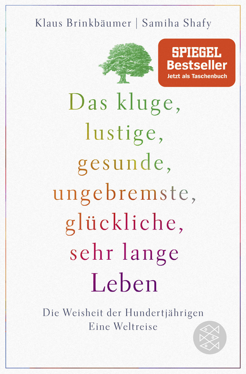 Das kluge, lustige, gesunde, ungebremste, glückliche, sehr lange Leben - Klaus Brinkbäumer, Samiha Shafy