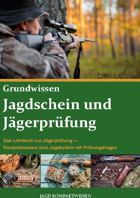 Jagdschein und Jägerprüfung Grundwissen - Jagd Kompaktwissen