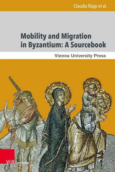 Mobility and Migration in Byzantium: A Sourcebook - Claudia Rapp, Matthew Kinloch, Dirk Krausmüller, Ekaterini Mitsiou, Ilias Nesseris, Christodoulos Papavarnavas, Johannes Preiser-Kapeller, Giulia Rossetto, Rustam Shukurov, Grigori Simeonov