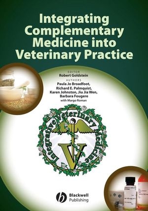 Integrating Complementary Medicine into Veterinary Practice - Paula Jo Broadfoot, Richard E. Palmquist, Karen Johnston, Jiu Jia Wen, Barbara Fougere, Margo Roman