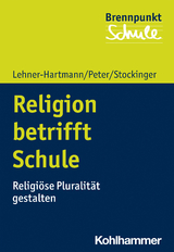 Religion betrifft Schule - Andrea Lehner-Hartmann, Karin Peter, Helena Stockinger