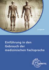 Einführung in den Gebrauch der medizinischen Fachsprache - Lungauer, Gertud Emilia