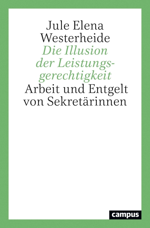 Die Illusion der Leistungsgerechtigkeit - Jule Elena Westerheide