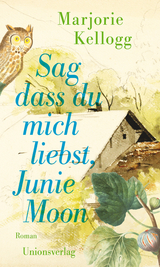 Sag dass du mich liebst, Junie Moon - Marjorie Kellogg