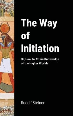 The Way of Initiation - Rudolf Steiner