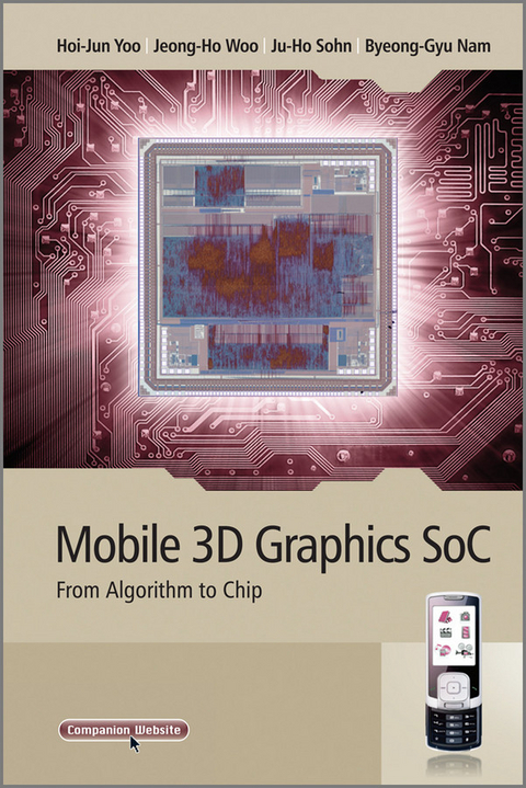 Mobile 3D Graphics SoC -  Byeong-Gyu Nam,  Ju-Ho Sohn,  Jeong-Ho Woo,  Hoi-Jun Yoo