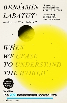 When We Cease to Understand the World - Benjamín Labatut